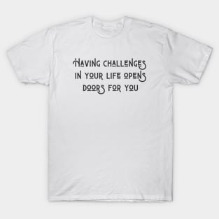 Having Challenges T-Shirt